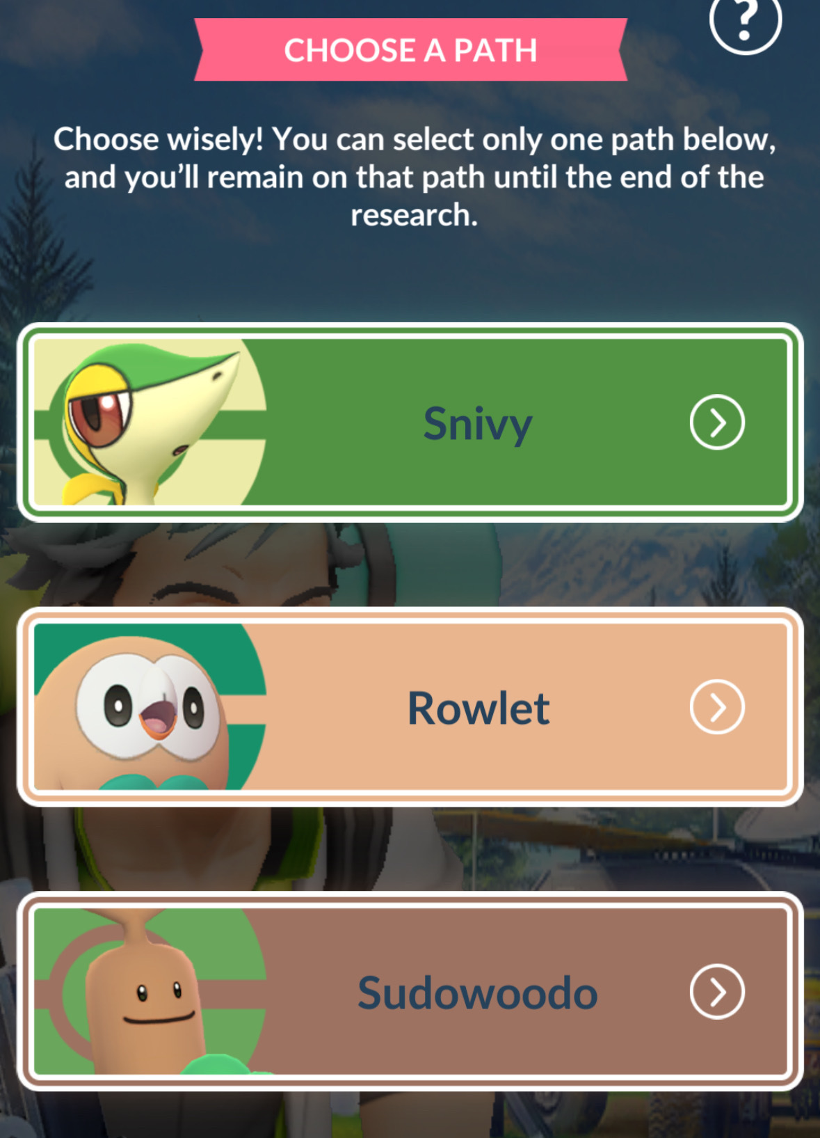 A “choose a path” prompt in Pokémon Go showing Snivy, Rowlet, and Sudowoodo.